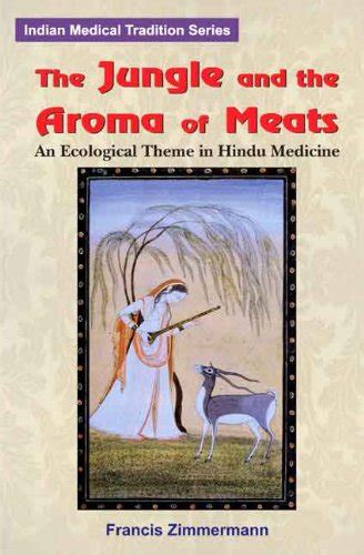 The Jungle and the Aroma of Meats An Ecological Theme in Hindu Medicine 2nd Edition PDF